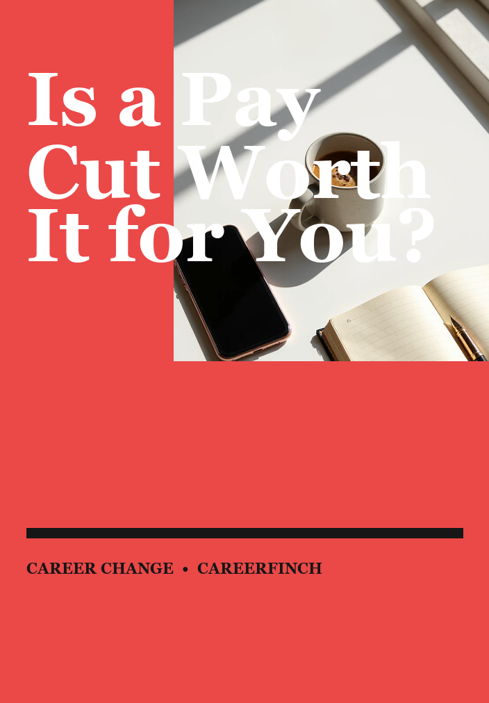 Is Taking a Pay Cut Worth It for Your Career Change?